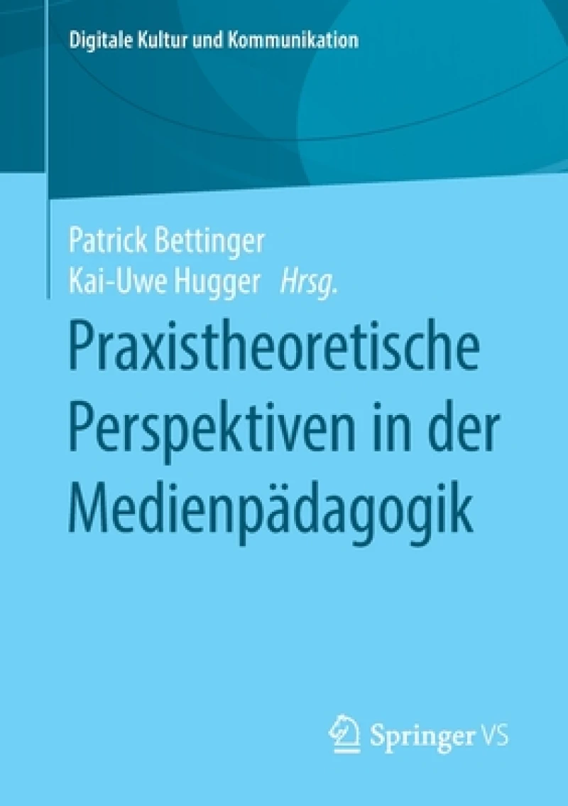 Praxistheoretische Perspektiven in der Medienpadagogik