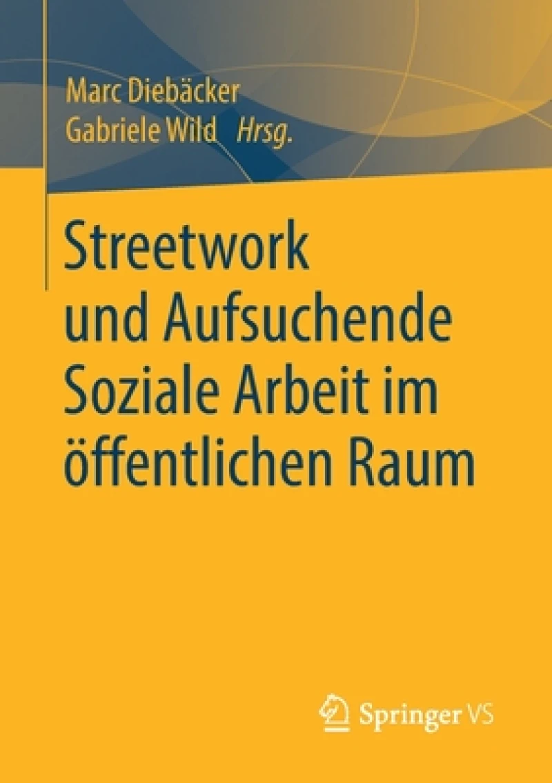 Streetwork und Aufsuchende Soziale Arbeit im offentlichen Raum