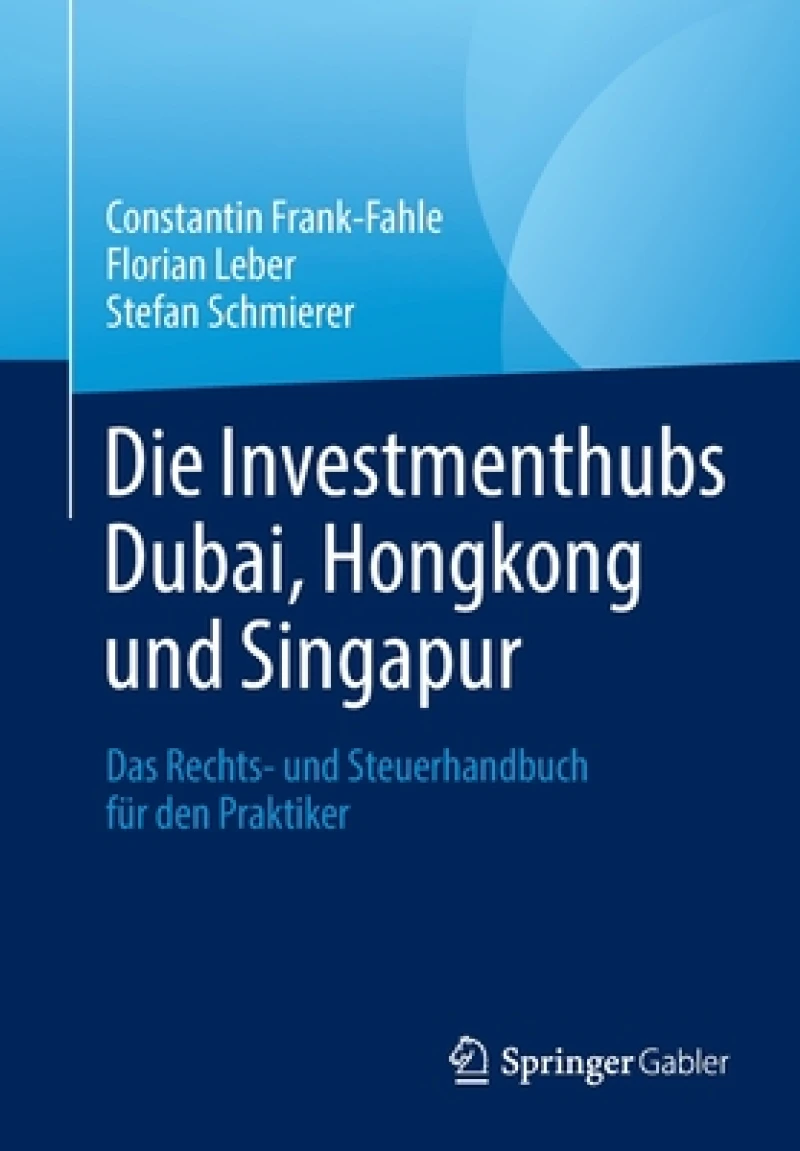 Die Investmenthubs Dubai, Hongkong und Singapur
