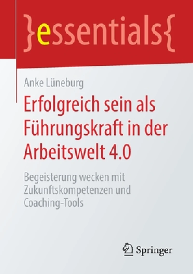 Erfolgreich sein als Fuhrungskraft in der Arbeitswelt 4.0