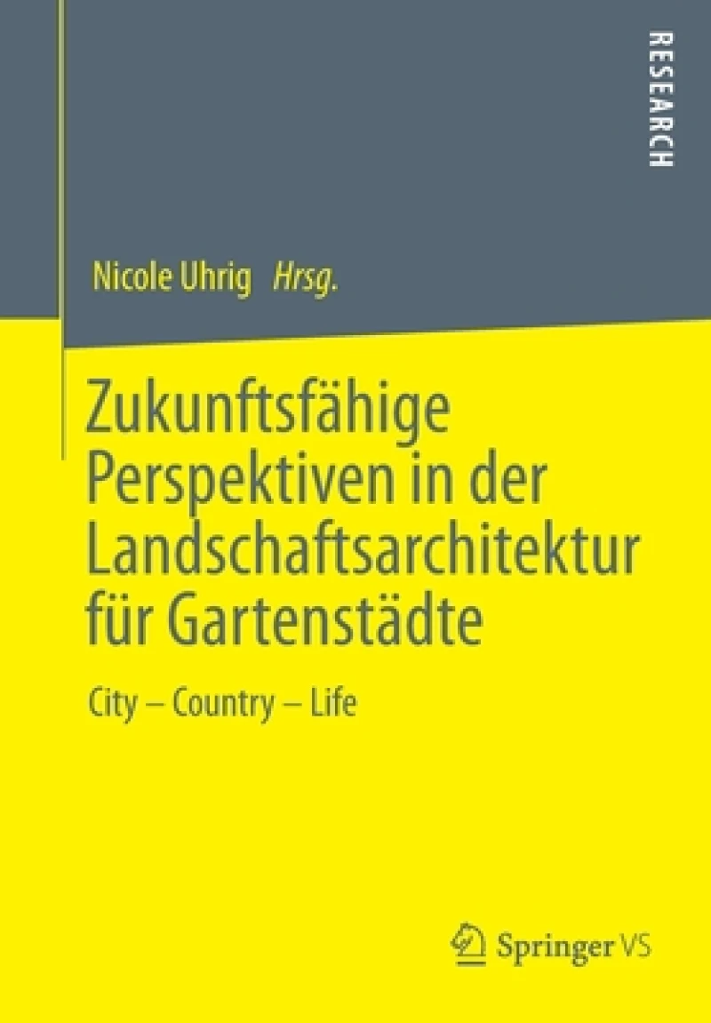 Zukunftsfahige Perspektiven in der Landschaftsarchitektur fur Gartenstadte