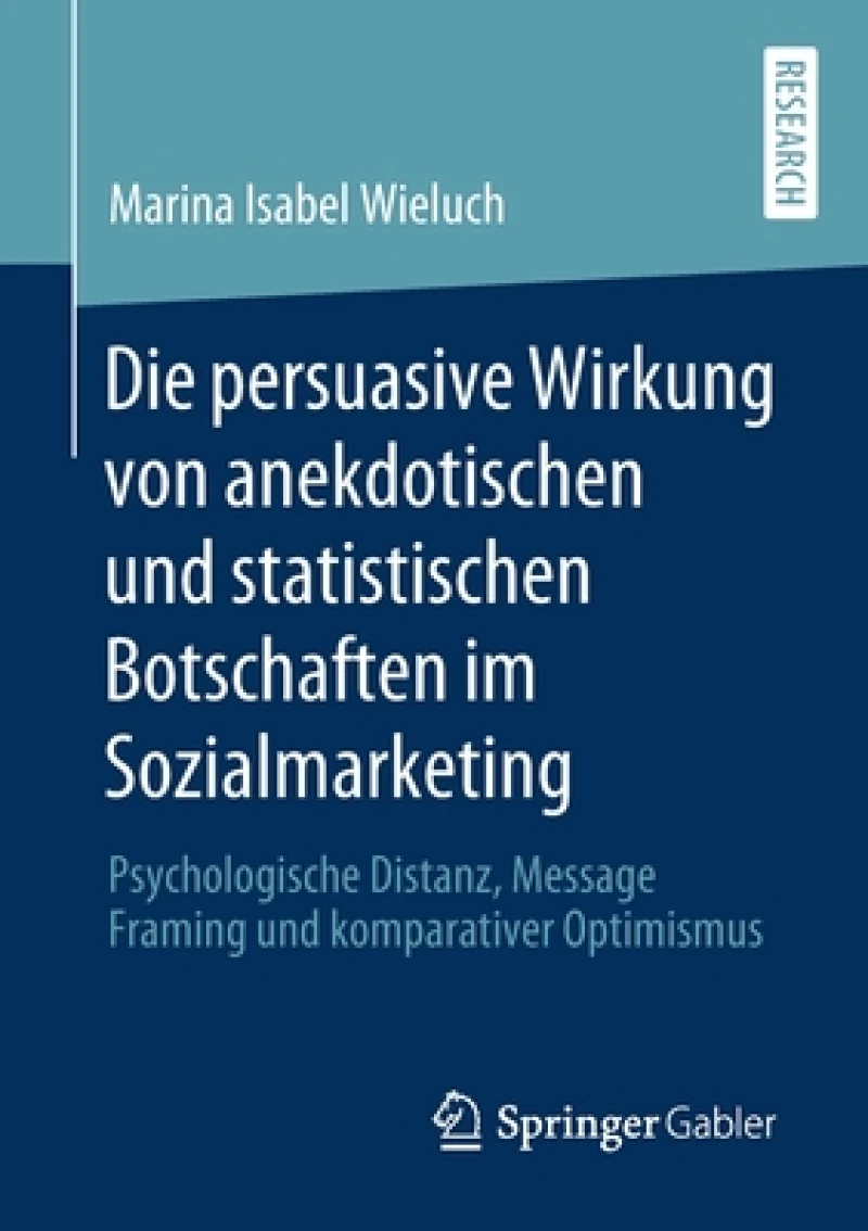 Die persuasive Wirkung von anekdotischen und statistischen Botschaften im Sozialmarketing