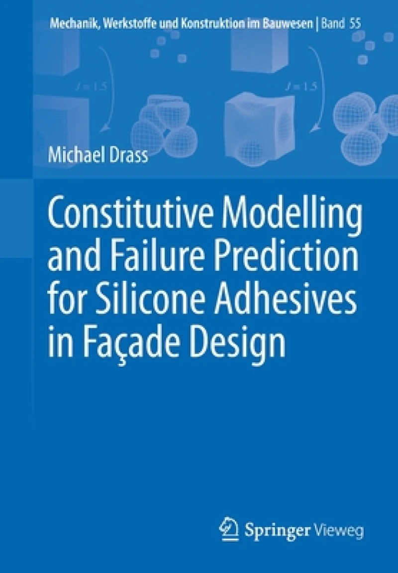 Constitutive Modelling and Failure Prediction for Silicone Adhesives in Facade Design