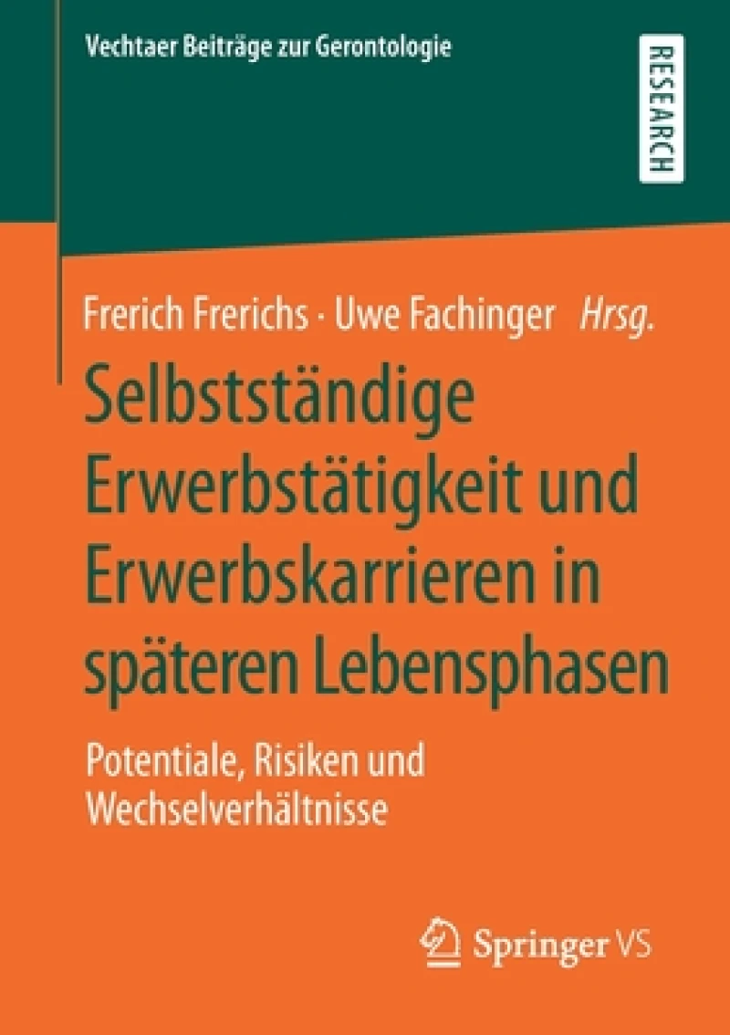Selbststandige Erwerbstatigkeit und Erwerbskarrieren in spateren Lebensphasen