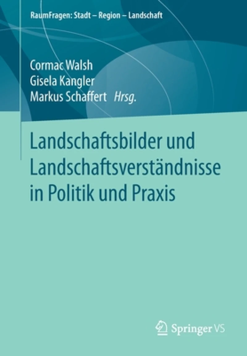 Landschaftsbilder und Landschaftsversta¨ndnisse in Politik und Praxis