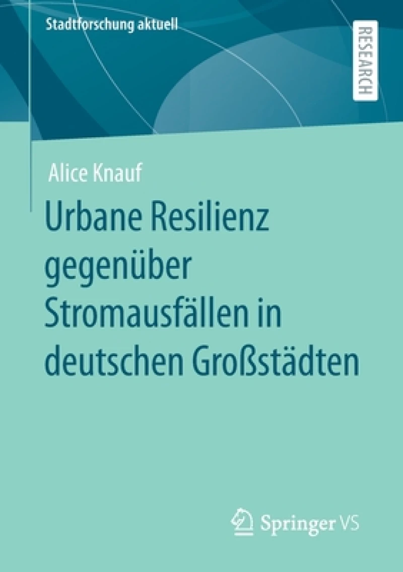 Urbane Resilienz gegenuber Stromausfallen in deutschen Großstadten