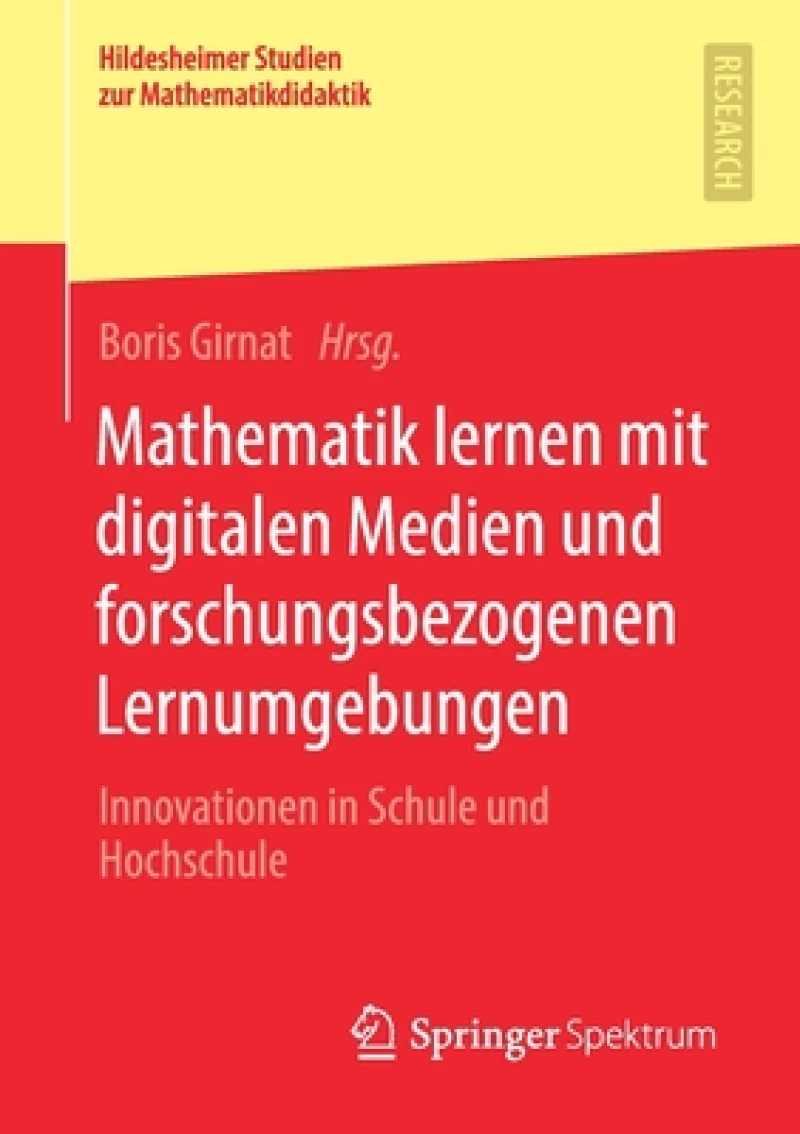Mathematik lernen mit digitalen Medien und forschungsbezogenen Lernumgebungen