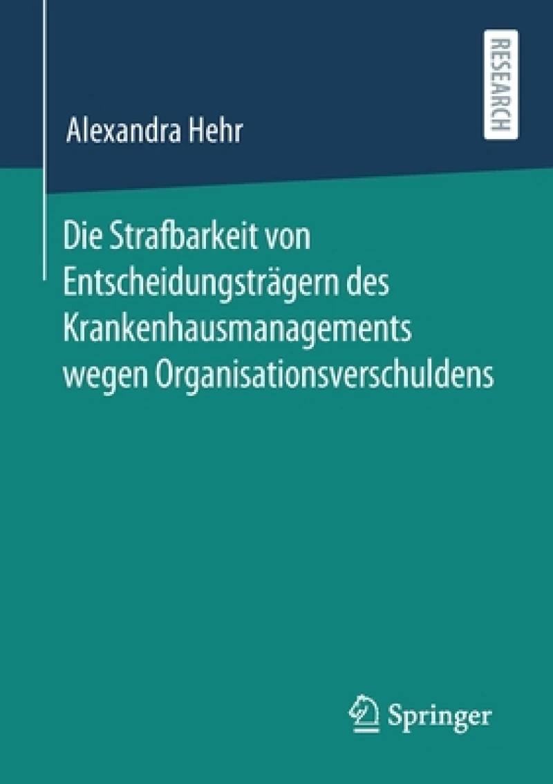 Die Strafbarkeit von Entscheidungsträgern des Krankenhausmanagements wegen Organisationsverschuldens