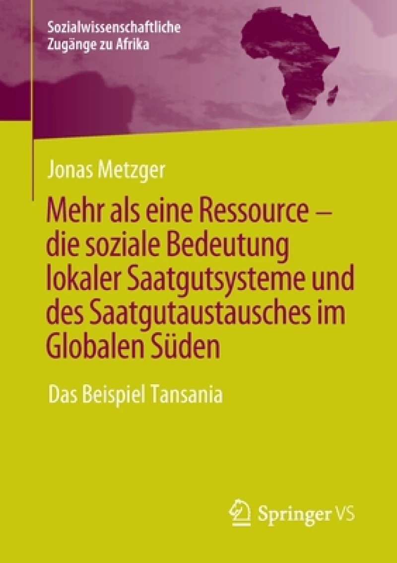 Mehr als eine Ressource - die soziale Bedeutung lokaler Saatgutsysteme und des Saatgutaustausches im Globalen Süden