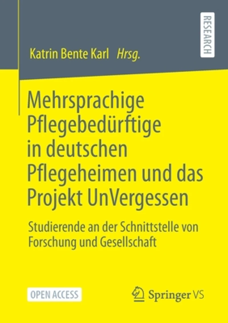 Mehrsprachige Pflegebedurftige in deutschen Pflegeheimen und das Projekt UnVergessen