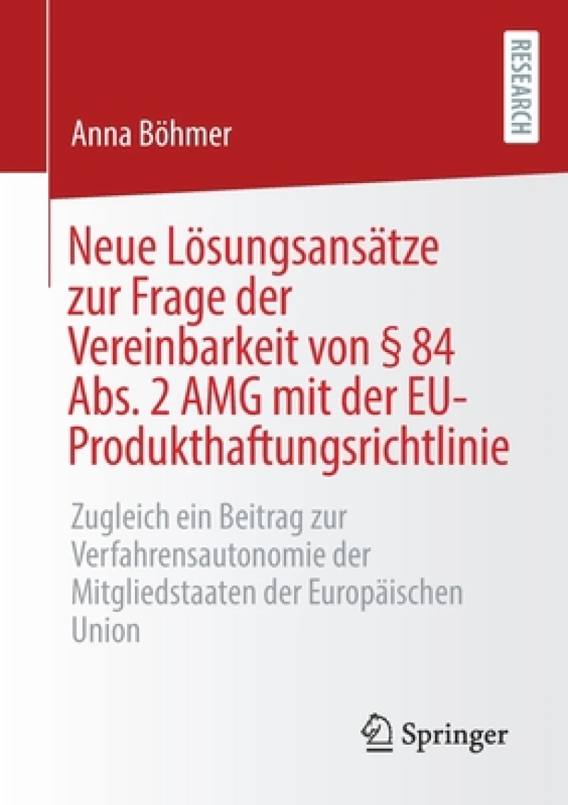 Neue Lösungsansätze zur Frage der Vereinbarkeit von § 84 Abs. 2 AMG mit der EU-Produkthaftungsrichtlinie