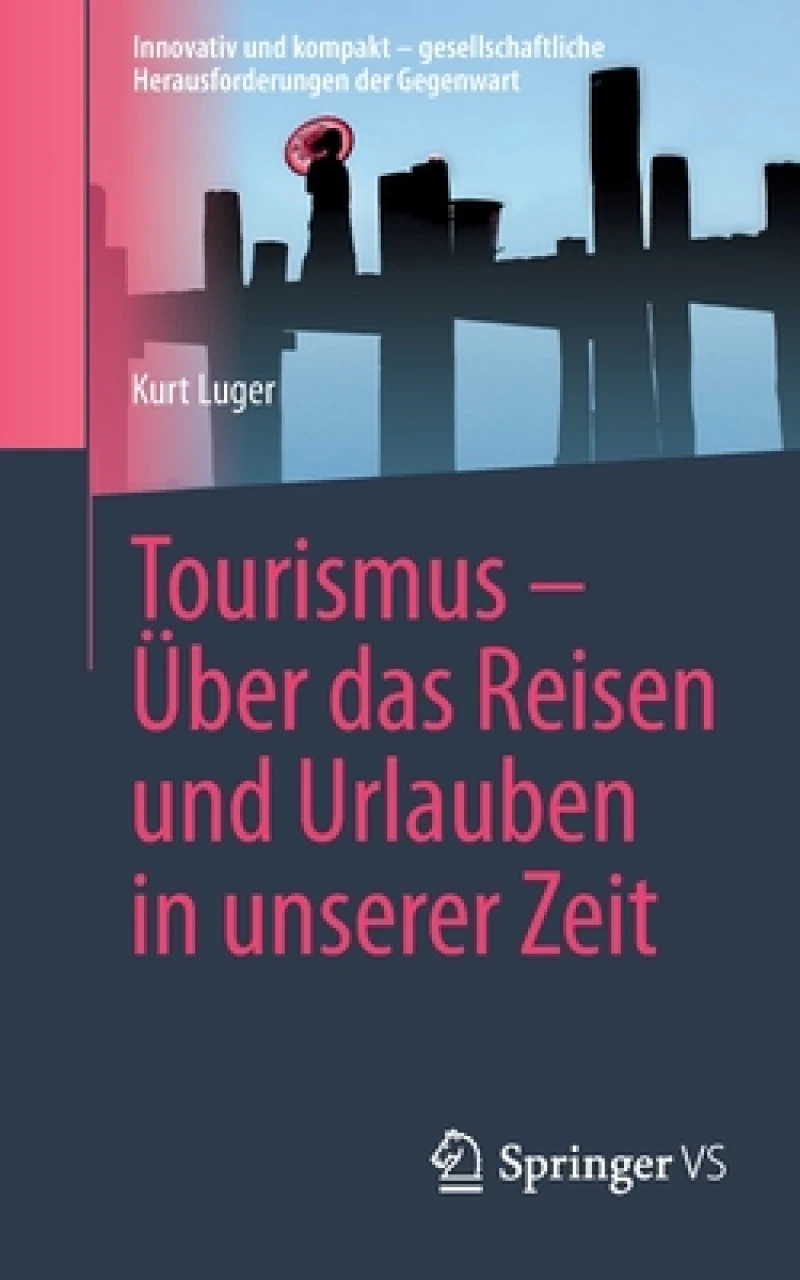 Tourismus - Über das Reisen und Urlauben in unserer Zeit