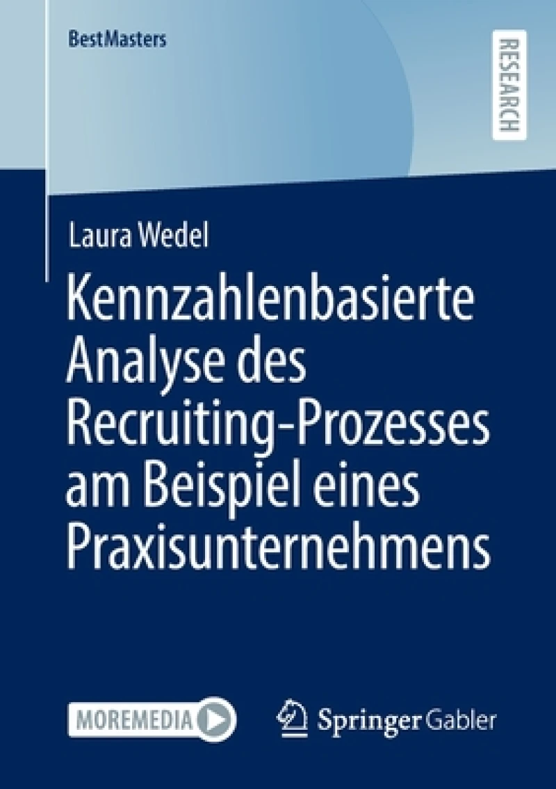 Kennzahlenbasierte Analyse des Recruiting-Prozesses am Beispiel eines Praxisunternehmens