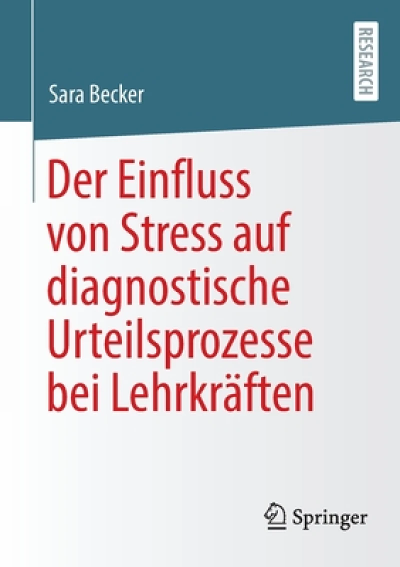 Der Einfluss von Stress auf diagnostische Urteilsprozesse bei Lehrkräften