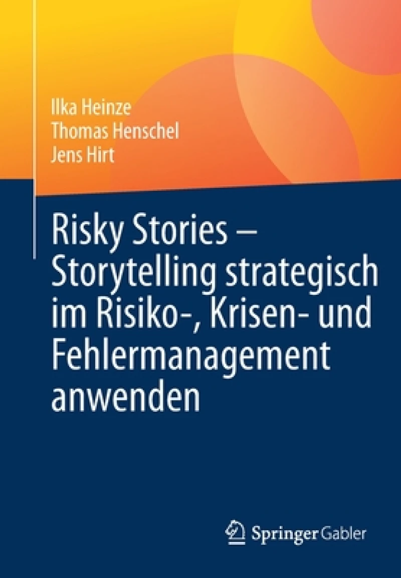 Risky Stories – Storytelling strategisch im Risiko-, Krisen- und Fehlermanagement anwenden