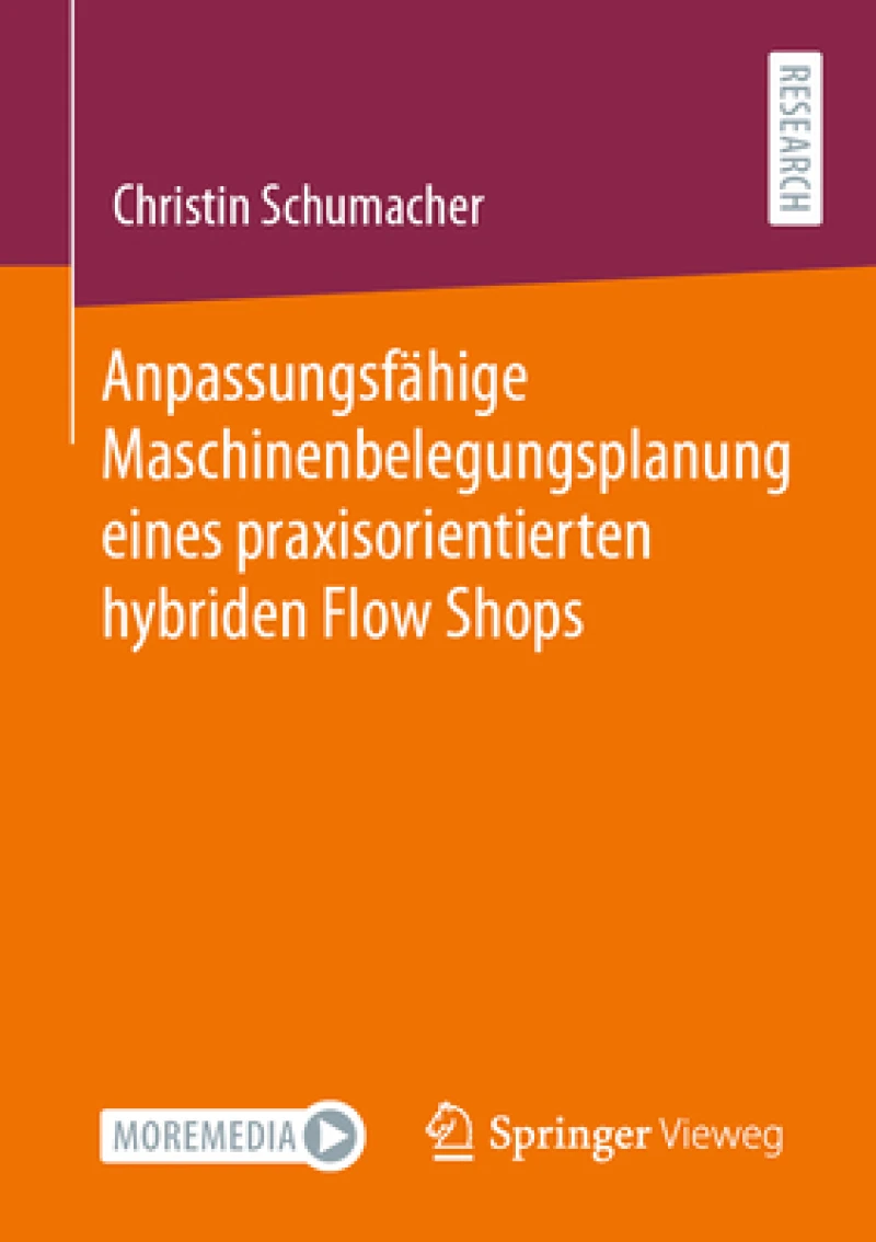Anpassungsfahige Maschinenbelegungsplanung eines praxisorientierten hybriden Flow Shops