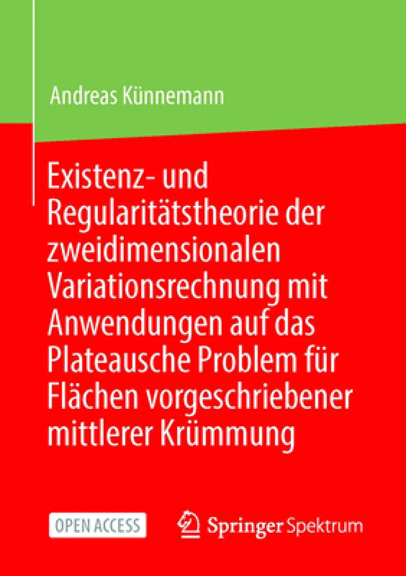 Existenz- und Regularitätstheorie der zweidimensionalen Variationsrechnung mit Anwendungen auf das Plateausche Problem für Flächen vorgeschriebener mittlerer Krümmung