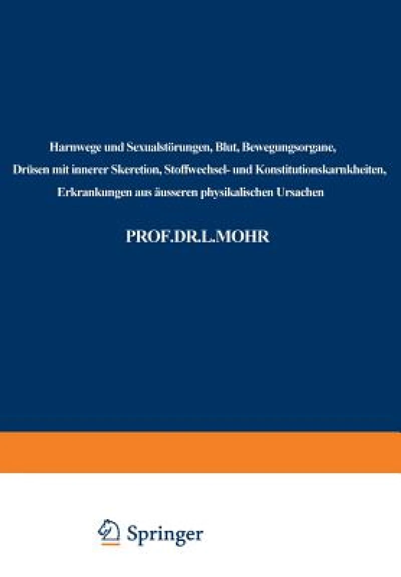 Harnwege und Sexualstorungen, Blut, Bewegungsorgane, Drusen mit innerer Skeretion, Stoffwechsel- und Konstitutionskarnkheiten, Erkrankungen aus ausseren physikalischen Ursachen