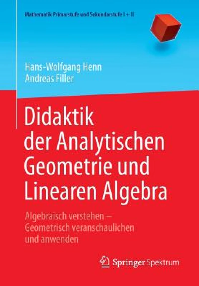 Didaktik der Analytischen Geometrie und Linearen Algebra