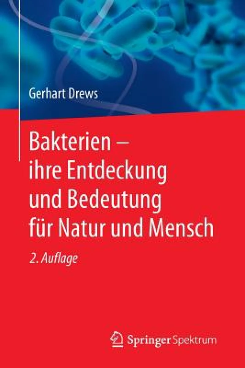 Bakterien – ihre Entdeckung und Bedeutung für Natur und Mensch