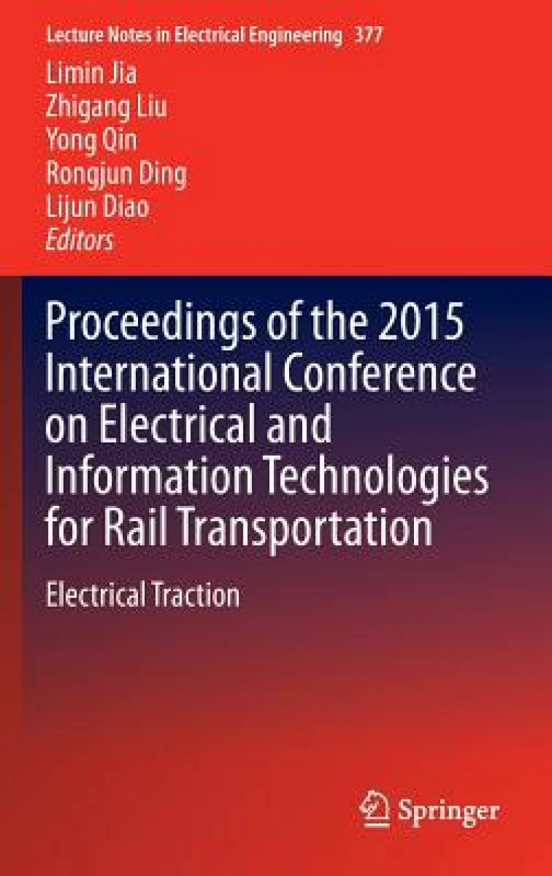 Proceedings of the 2015 International Conference on Electrical and Information Technologies for Rail Transportation