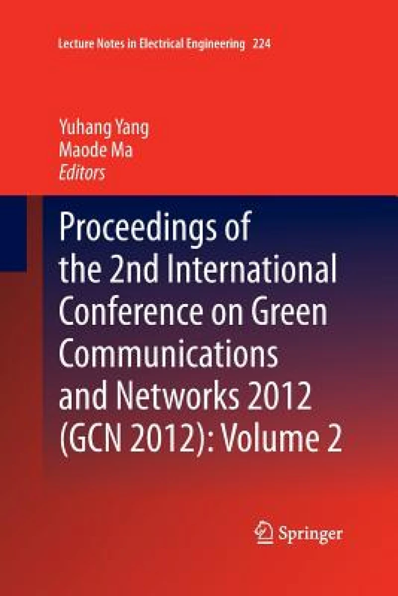 Proceedings of the 2nd International Conference on Green Communications and Networks 2012 (GCN 2012)