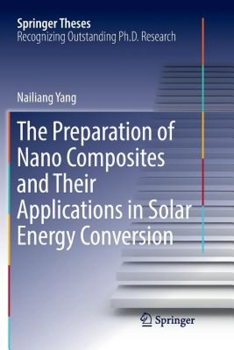 The Preparation of Nano Composites and Their Applications in Solar Energy Conversion