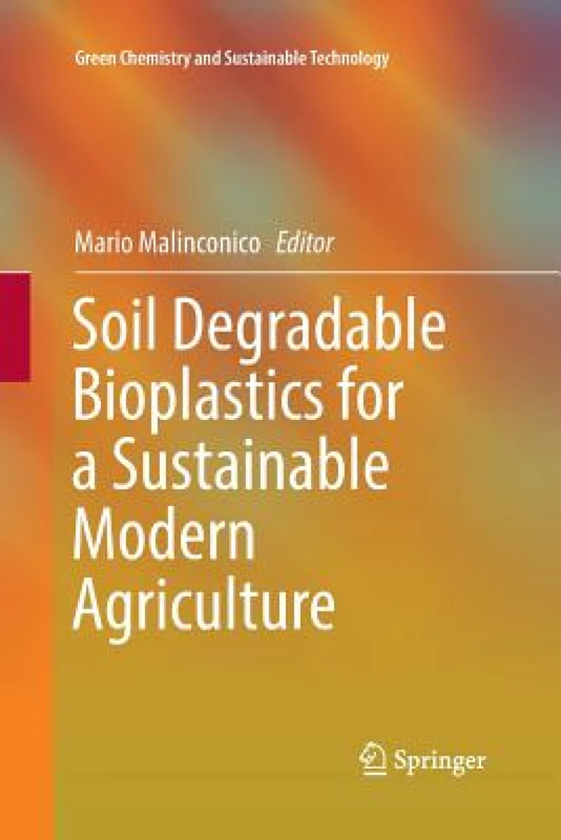 Soil Degradable Bioplastics for a Sustainable Modern Agriculture