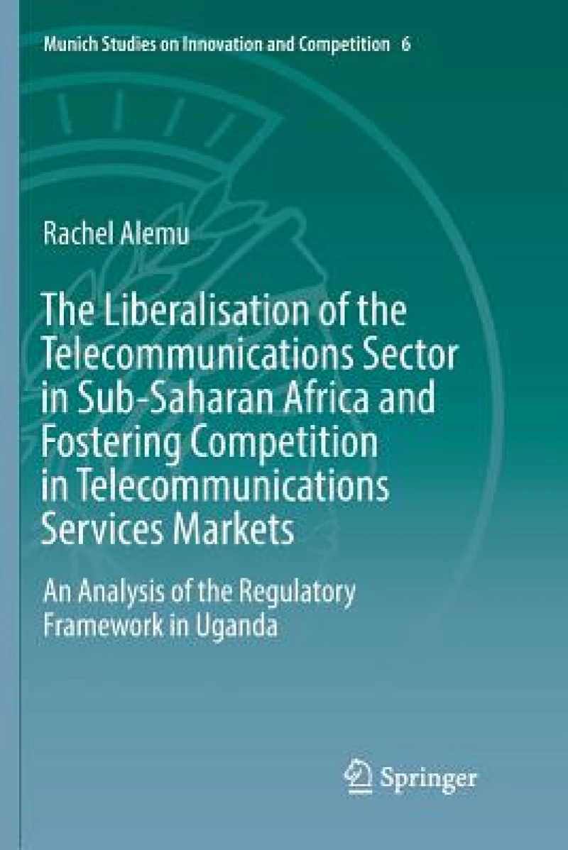 The Liberalisation of the Telecommunications Sector in Sub-Saharan Africa and Fostering Competition in Telecommunications Services Markets