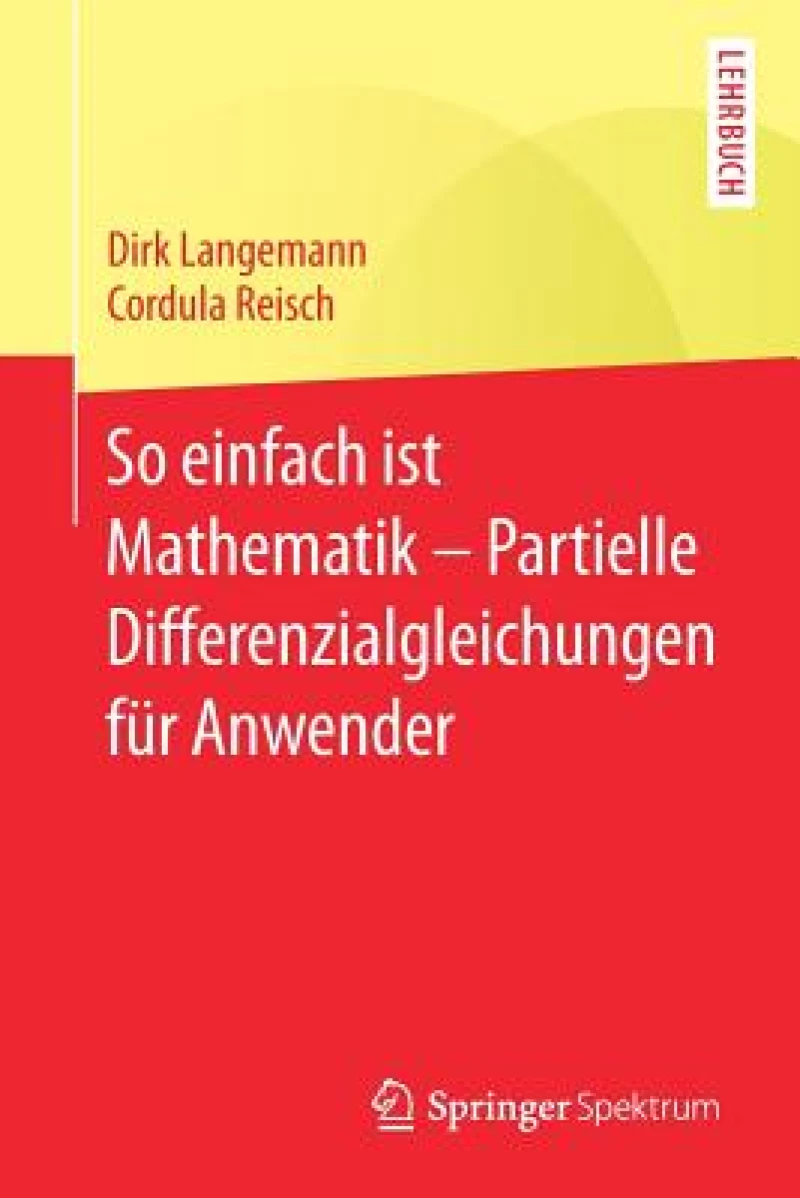 So einfach ist Mathematik – Partielle Differenzialgleichungen fur Anwender