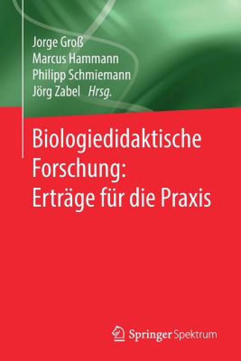 Biologiedidaktische Forschung: Ertrage fur die Praxis
