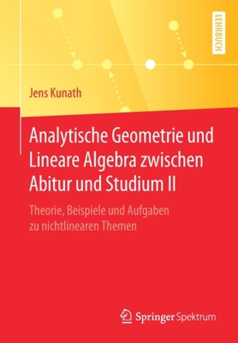 Analytische Geometrie und Lineare Algebra zwischen Abitur und Studium II