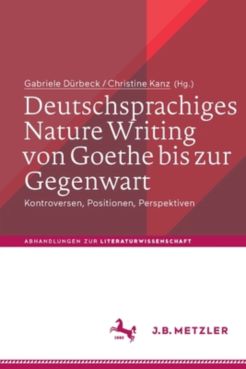 Deutschsprachiges Nature Writing von Goethe bis zur Gegenwart