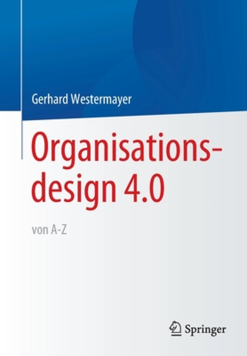 Organisationsdesign 4.0 von A-Z.