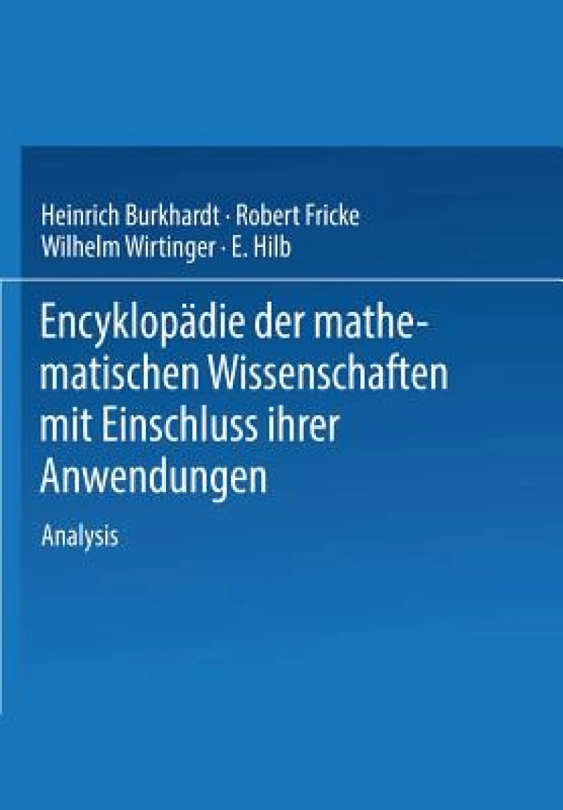 Encyklopadie der Mathematischen Wissenschaften mit Einschluss ihrer Anwendungen