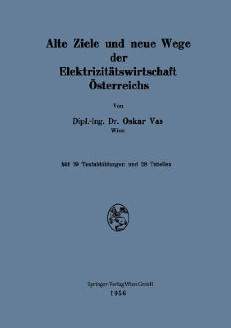 Alte Ziele und neue Wege der Elektrizitatswirtschaft Osterreichs