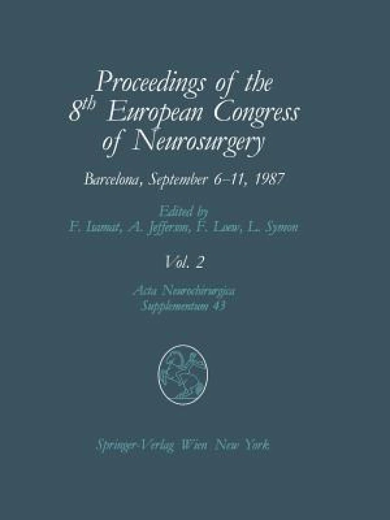 Proceedings of the 8th European Congress of Neurosurgery, Barcelona, September 6 11, 1987