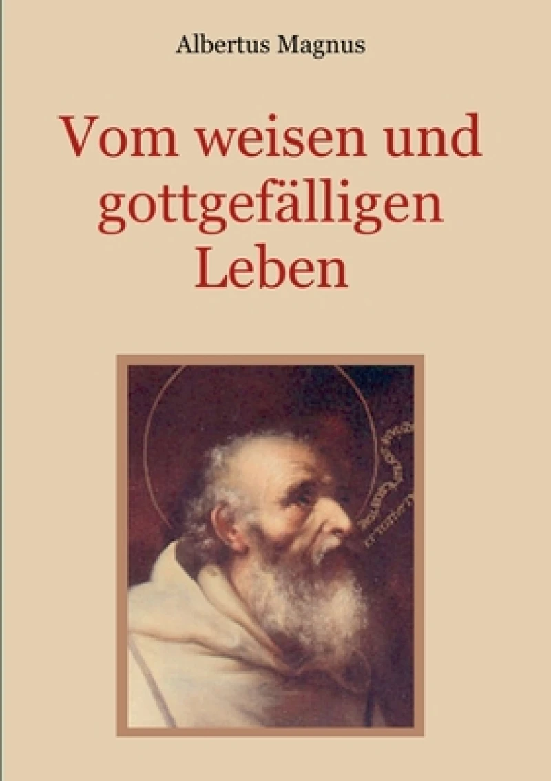 Vom weisen und gottgefalligen Leben, das ist