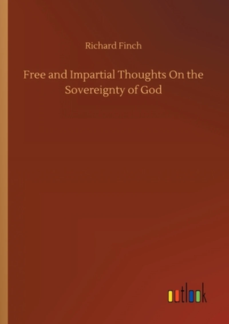 Free and Impartial Thoughts On the Sovereignty of God