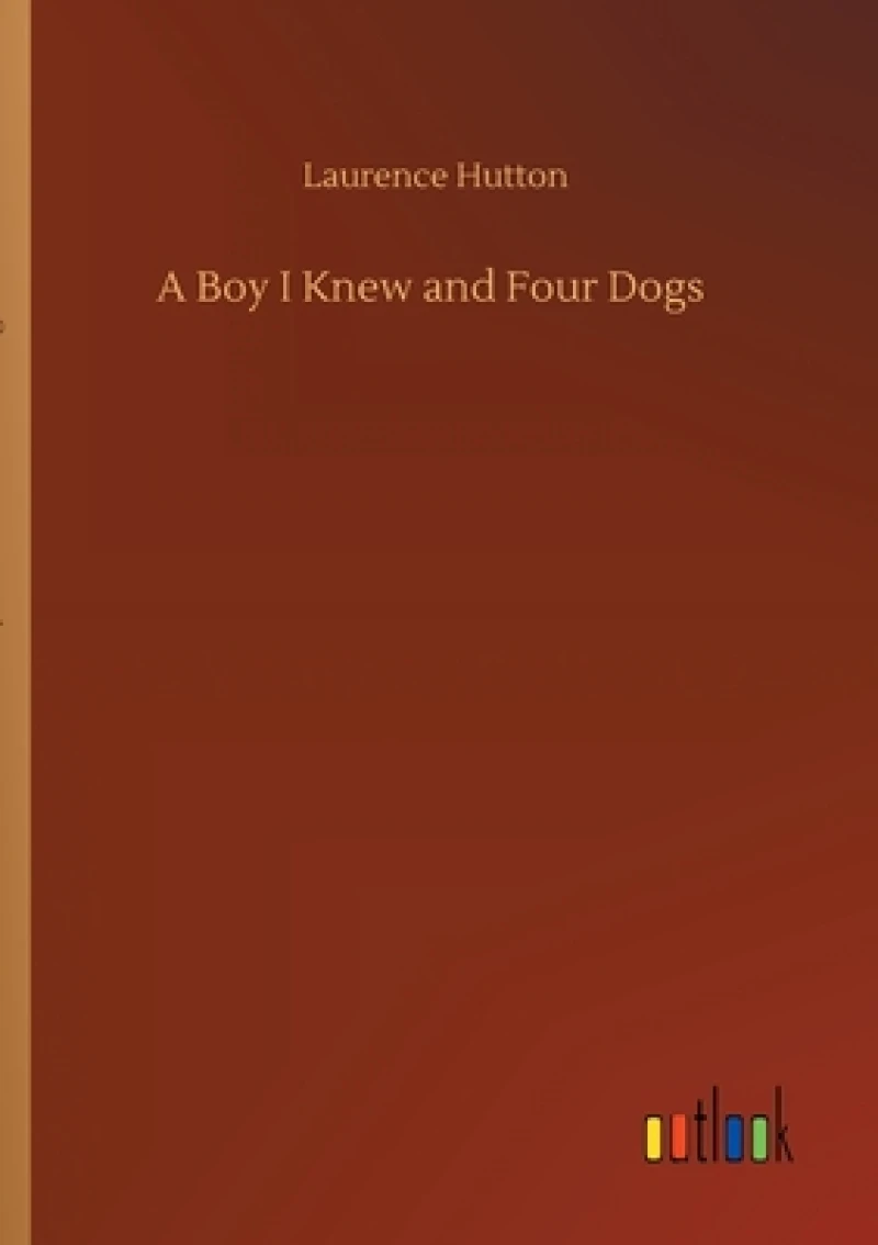 A Boy I Knew and Four Dogs
