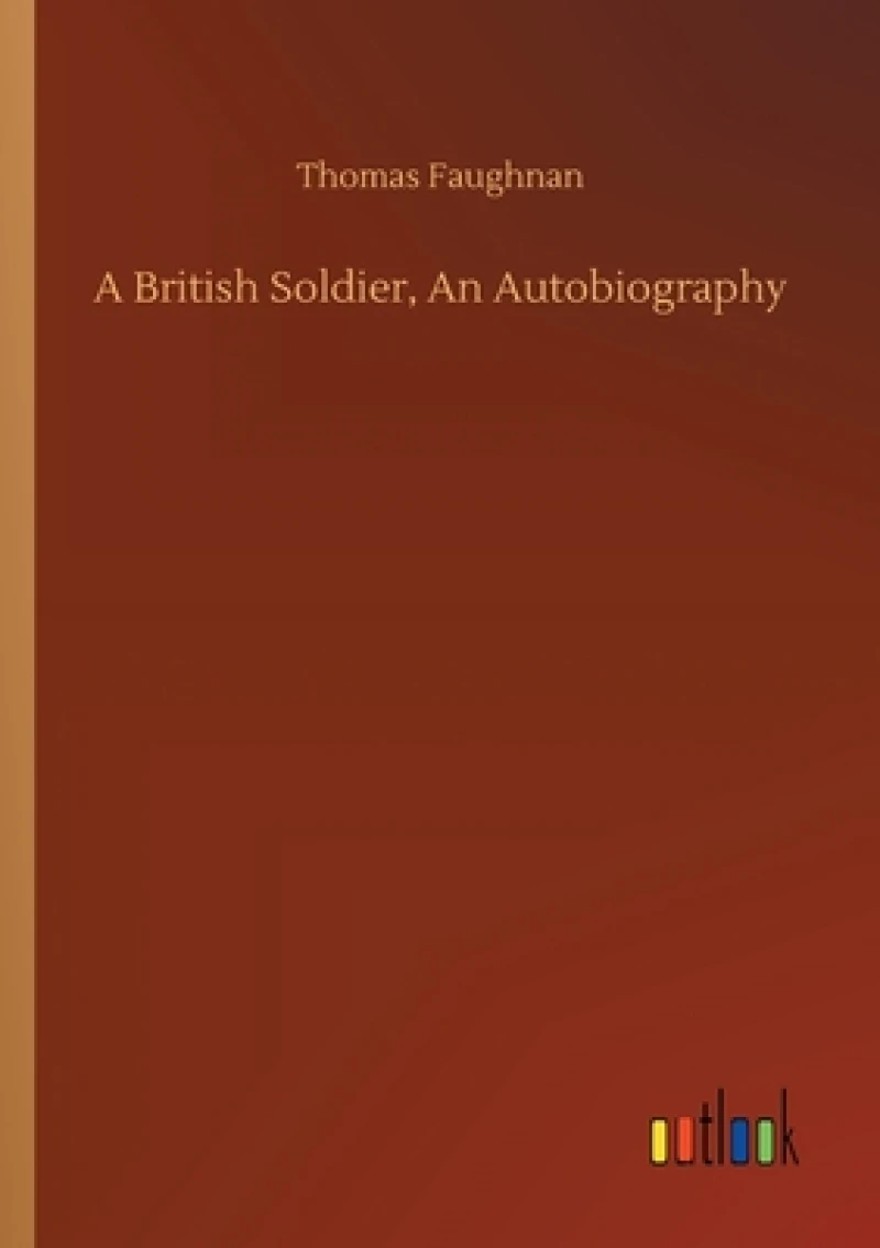 A British Soldier, An Autobiography