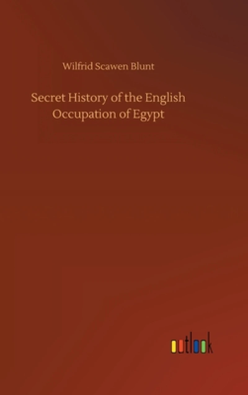 Secret History of the English Occupation of Egypt