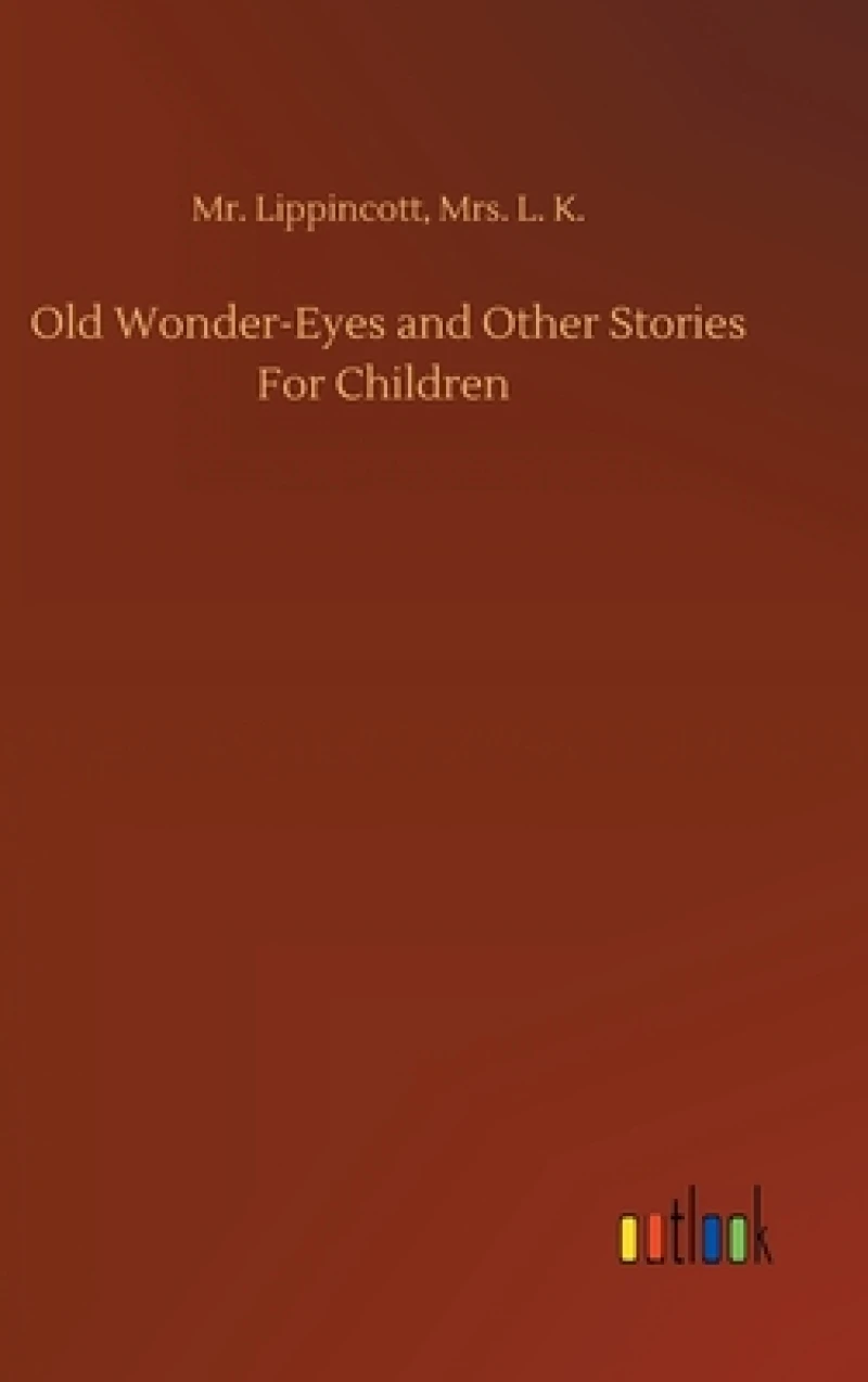 Old Wonder-Eyes and Other Stories For Children