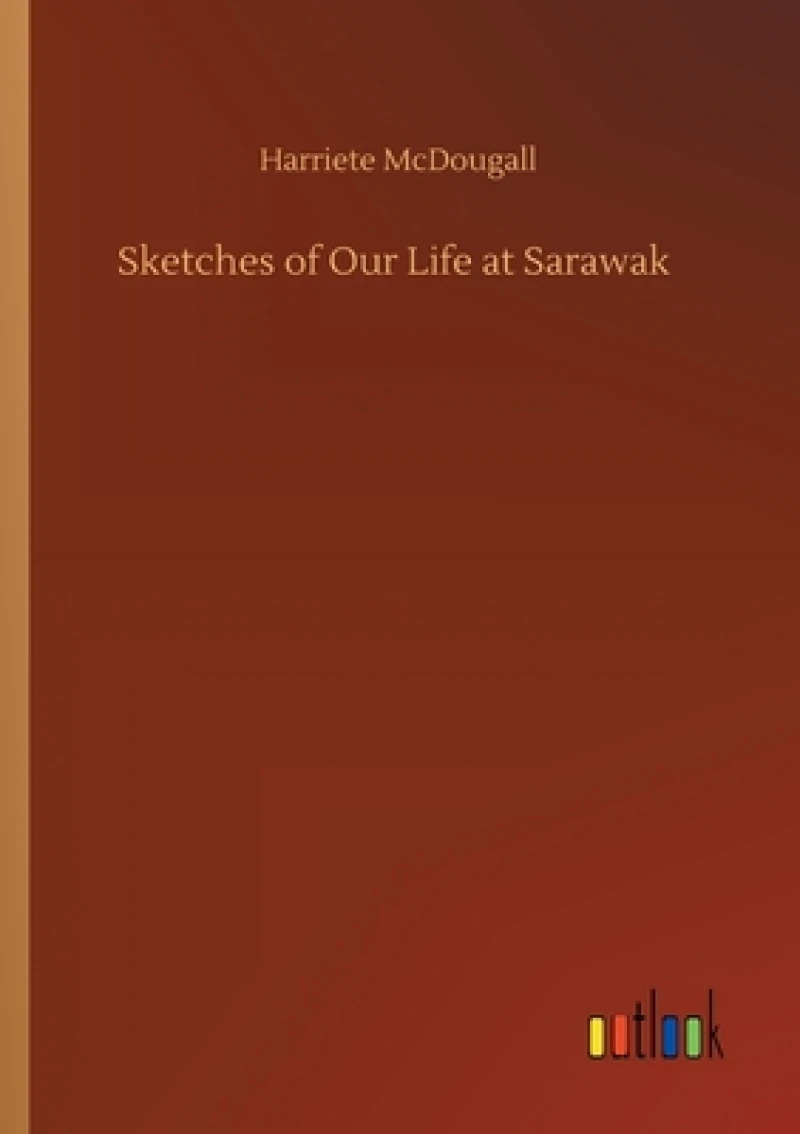 Sketches of Our Life at Sarawak