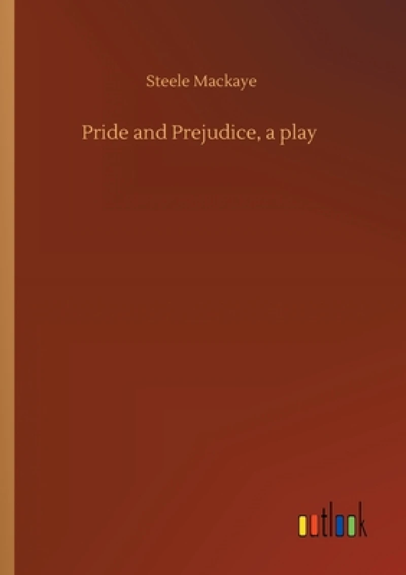 Pride and Prejudice, a play