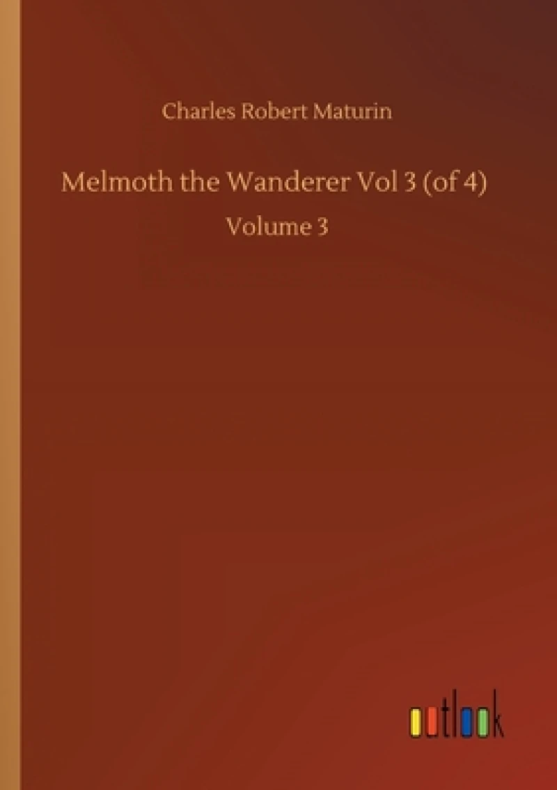 Melmoth the Wanderer Vol 3 (of 4)