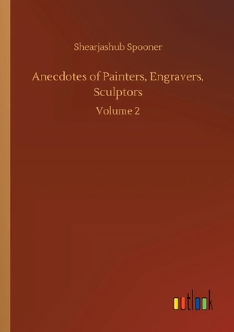 Anecdotes of Painters, Engravers, Sculptors