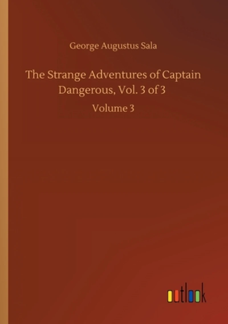 The Strange Adventures of Captain Dangerous, Vol. 3 of 3