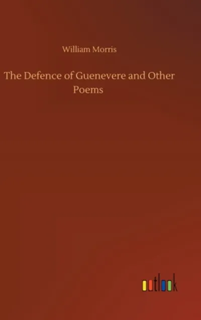 The Defence of Guenevere and Other Poems