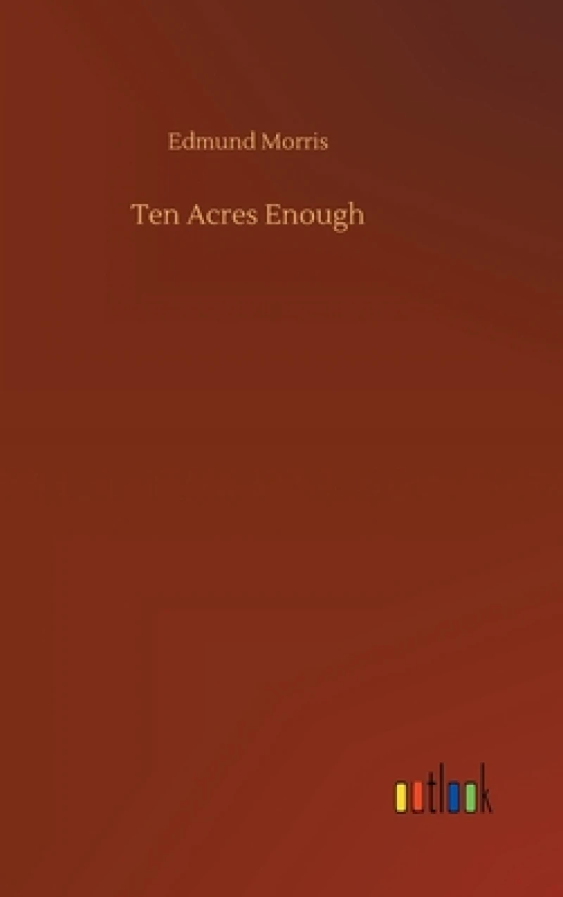 Ten Acres Enough